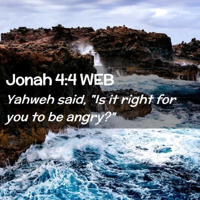 Picture 02 - Jonah 4:4 WEB - Yahweh said, 