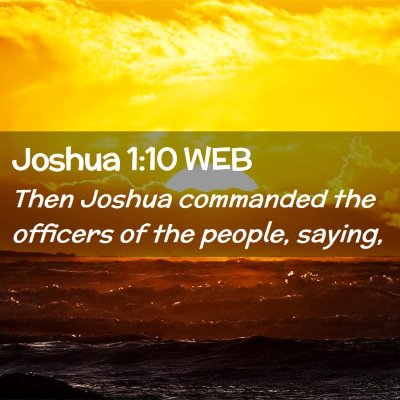 Picture 02 - Joshua 1:10 WEB - Then Joshua commanded the officers of the people, - Bible Verse Picture