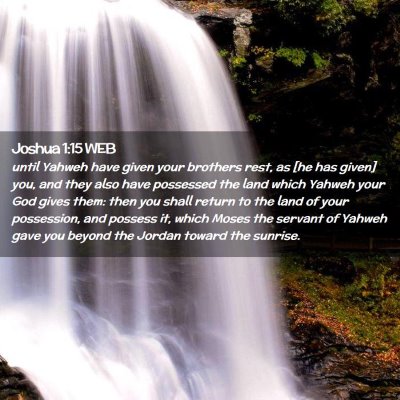 Picture 02 - Joshua 1:15 WEB - until Yahweh have given your brothers rest, as - Bible Verse Picture