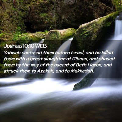Picture 02 - Joshua 10:10 WEB - Yahweh confused them before Israel, and he killed - Bible Verse Picture