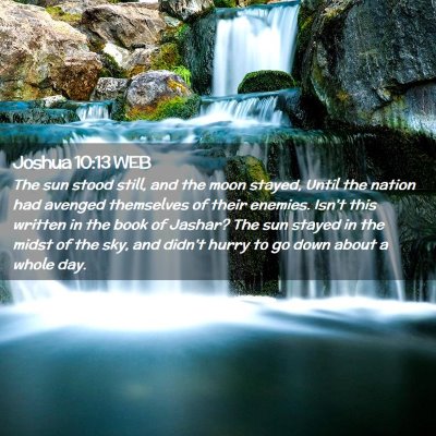 Picture 02 - Joshua 10:13 WEB - The sun stood still, and the moon stayed, Until - Bible Verse Picture