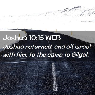 Picture 02 - Joshua 10:15 WEB - Joshua returned, and all Israel with him, to the - Bible Verse Picture