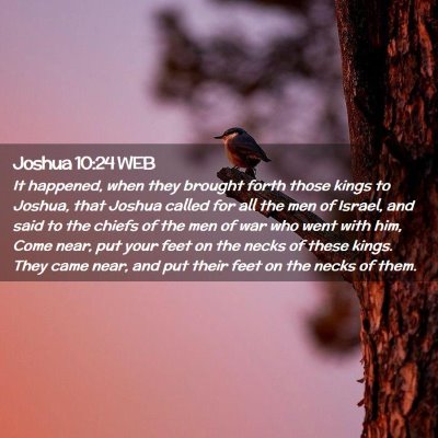 Picture 02 - Joshua 10:24 WEB - It happened, when they brought forth those kings - Bible Verse Picture