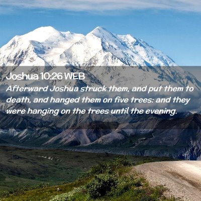 Picture 02 - Joshua 10:26 WEB - Afterward Joshua struck them, and put them to - Bible Verse Picture