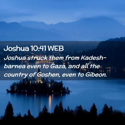 Picture 02 - Joshua 10:41 WEB - Joshua struck them from Kadesh-barnea even to - Bible Verse Picture