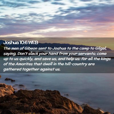 Picture 02 - Joshua 10:6 WEB - The men of Gibeon sent to Joshua to the camp to - Bible Verse Picture