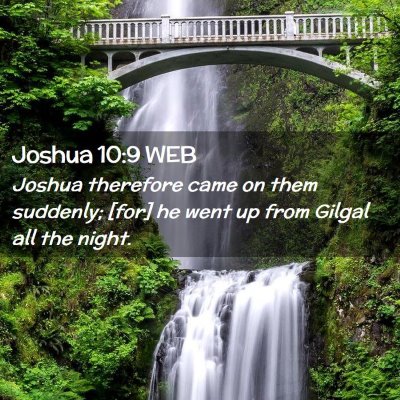 Picture 02 - Joshua 10:9 WEB - Joshua therefore came on them suddenly; [for] he - Bible Verse Picture