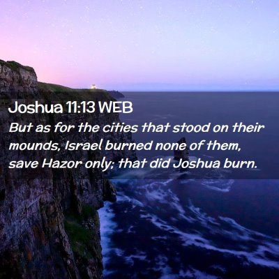 Picture 02 - Joshua 11:13 WEB - But as for the cities that stood on their mounds, - Bible Verse Picture