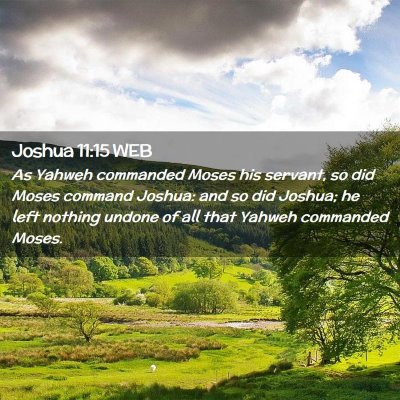 Picture 02 - Joshua 11:15 WEB - As Yahweh commanded Moses his servant, so did - Bible Verse Picture
