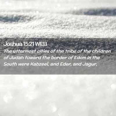 Picture 02 - Joshua 15:21 WEB - The uttermost cities of the tribe of the children - Bible Verse Picture