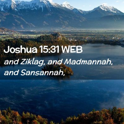 Picture 02 - Joshua 15:31 WEB - and Ziklag, and Madmannah, and - Bible Verse Picture