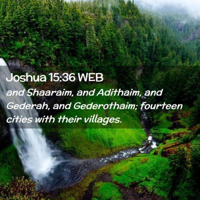 Picture 02 - Joshua 15:36 WEB - and Shaaraim, and Adithaim, and Gederah, and - Bible Verse Picture