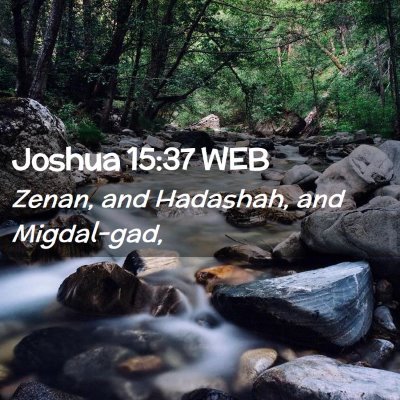 Picture 02 - Joshua 15:37 WEB - Zenan, and Hadashah, and - Bible Verse Picture