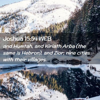 Picture 02 - Joshua 15:54 WEB - and Humtah, and Kiriath Arba (the same is - Bible Verse Picture
