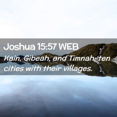 Picture 02 - Joshua 15:57 WEB - Kain, Gibeah, and Timnah; ten cities with their - Bible Verse Picture