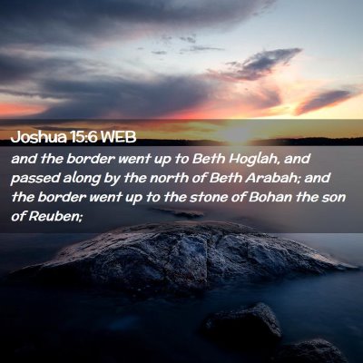 Picture 02 - Joshua 15:6 WEB - and the border went up to Beth Hoglah, and passed - Bible Verse Picture
