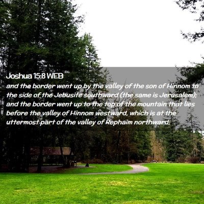 Picture 02 - Joshua 15:8 WEB - and the border went up by the valley of the son - Bible Verse Picture