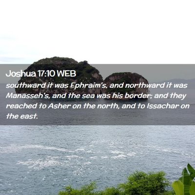 Picture 02 - Joshua 17:10 WEB - southward it was Ephraim's, and northward it was - Bible Verse Picture