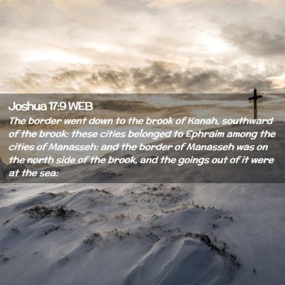 Picture 02 - Joshua 17:9 WEB - The border went down to the brook of Kanah, - Bible Verse Picture