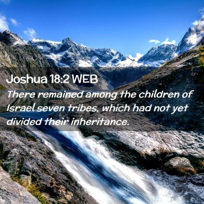 Picture 02 - Joshua 18:2 WEB - There remained among the children of Israel seven - Bible Verse Picture