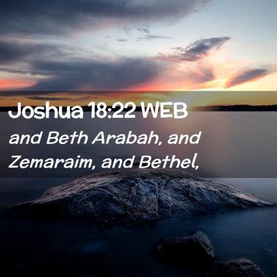 Picture 02 - Joshua 18:22 WEB - and Beth Arabah, and Zemaraim, and - Bible Verse Picture