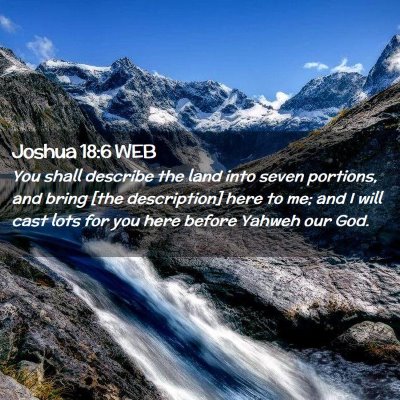 Picture 02 - Joshua 18:6 WEB - You shall describe the land into seven portions, - Bible Verse Picture