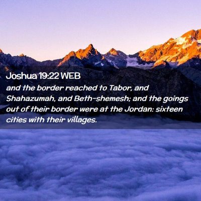 Picture 02 - Joshua 19:22 WEB - and the border reached to Tabor, and Shahazumah, - Bible Verse Picture