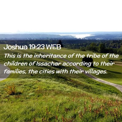 Picture 02 - Joshua 19:23 WEB - This is the inheritance of the tribe of the - Bible Verse Picture