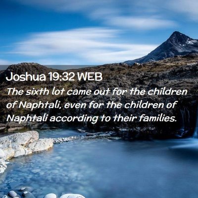 Picture 02 - Joshua 19:32 WEB - The sixth lot came out for the children of - Bible Verse Picture