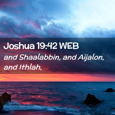 Picture 02 - Joshua 19:42 WEB - and Shaalabbin, and Aijalon, and - Bible Verse Picture
