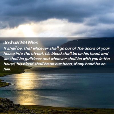 Picture 02 - Joshua 2:19 WEB - It shall be, that whoever shall go out of the - Bible Verse Picture