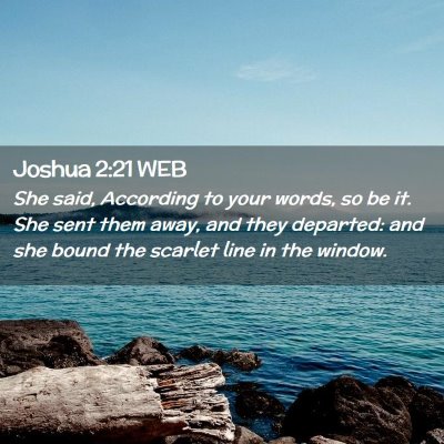 Picture 02 - Joshua 2:21 WEB - She said, According to your words, so be it. She - Bible Verse Picture