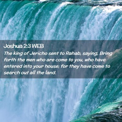 Picture 02 - Joshua 2:3 WEB - The king of Jericho sent to Rahab, saying, Bring - Bible Verse Picture