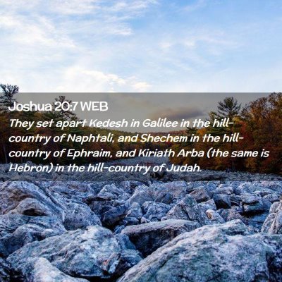 Picture 02 - Joshua 20:7 WEB - They set apart Kedesh in Galilee in the - Bible Verse Picture