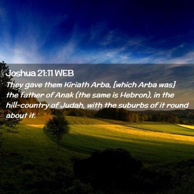Picture 02 - Joshua 21:11 WEB - They gave them Kiriath Arba, [which Arba was] the - Bible Verse Picture