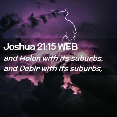 Picture 02 - Joshua 21:15 WEB - and Holon with its suburbs, and Debir with its - Bible Verse Picture