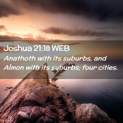 Picture 02 - Joshua 21:18 WEB - Anathoth with its suburbs, and Almon with its - Bible Verse Picture