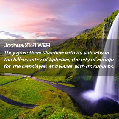 Picture 02 - Joshua 21:21 WEB - They gave them Shechem with its suburbs in the - Bible Verse Picture