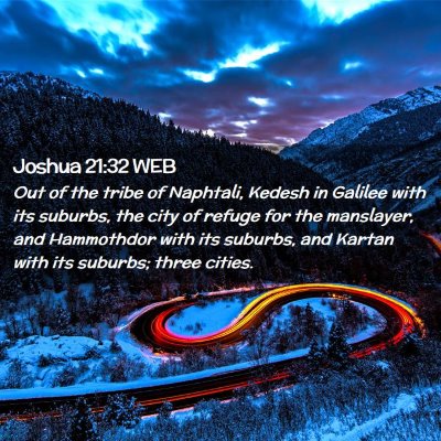 Picture 02 - Joshua 21:32 WEB - Out of the tribe of Naphtali, Kedesh in Galilee - Bible Verse Picture