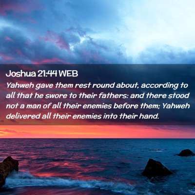 Picture 02 - Joshua 21:44 WEB - Yahweh gave them rest round about, according to - Bible Verse Picture