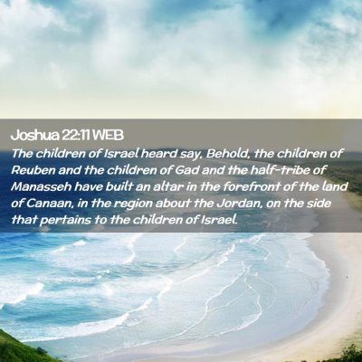 Picture 02 - Joshua 22:11 WEB - The children of Israel heard say, Behold, the - Bible Verse Picture