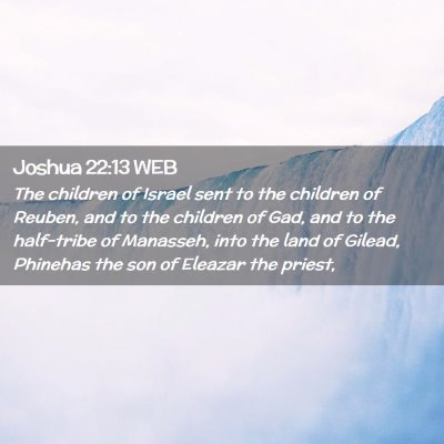 Picture 02 - Joshua 22:13 WEB - The children of Israel sent to the children of - Bible Verse Picture