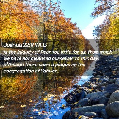 Picture 02 - Joshua 22:17 WEB - Is the iniquity of Peor too little for us, from - Bible Verse Picture