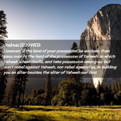 Picture 02 - Joshua 22:19 WEB - However, if the land of your possession be - Bible Verse Picture