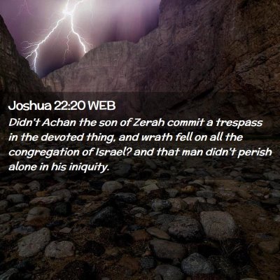 Picture 02 - Joshua 22:20 WEB - Didn't Achan the son of Zerah commit a trespass - Bible Verse Picture
