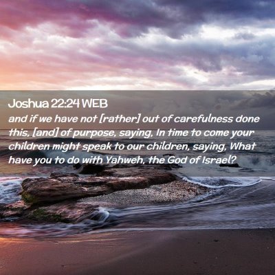 Picture 02 - Joshua 22:24 WEB - and if we have not [rather] out of carefulness - Bible Verse Picture