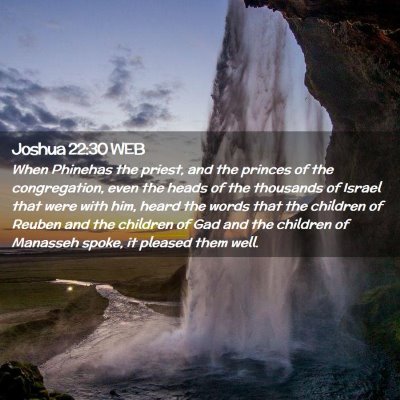 Picture 02 - Joshua 22:30 WEB - When Phinehas the priest, and the princes of the - Bible Verse Picture