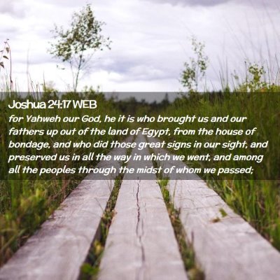 Picture 02 - Joshua 24:17 WEB - for Yahweh our God, he it is who brought us and - Bible Verse Picture