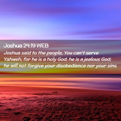 Picture 02 - Joshua 24:19 WEB - Joshua said to the people, You can't serve - Bible Verse Picture
