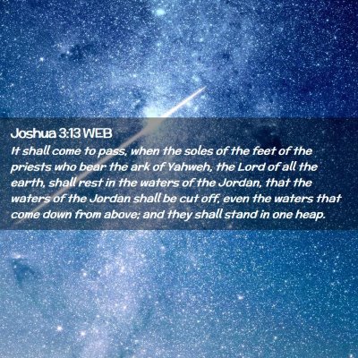 Picture 02 - Joshua 3:13 WEB - It shall come to pass, when the soles of the feet - Bible Verse Picture
